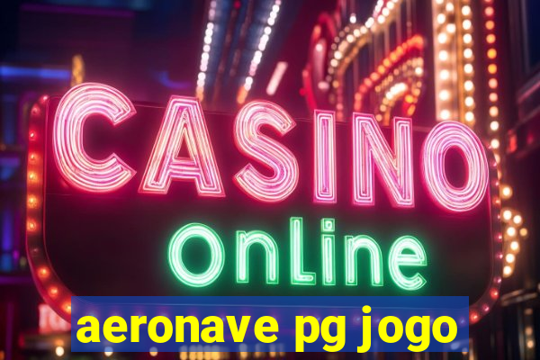 aeronave pg jogo